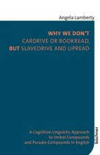 Why We Don't Cardrive or Bookread, but Slavedrive and Lipread