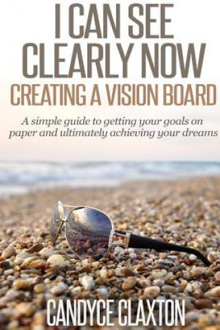 I Can See Clearly Now: Creating a Vision Board