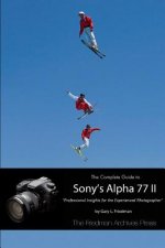Complete Guide to Sony's Alpha 77 II (B&W Edition)