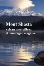 Mont Shasta, Volcan Majestueux Et Montagne Magique