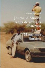 Journal D'Afrique Recits de Voyages 1990-2000 Tchad Mauritanie Burkina Faso