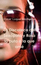 Discoteca Del Sexopata y Rosa La Puta a La Que Ame