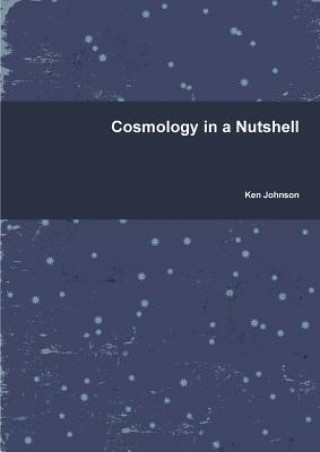 Cosmology in a Nutshell