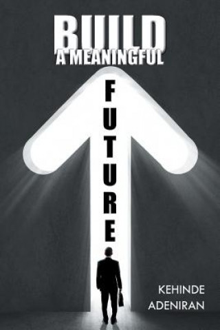 Build a Meaningful Future