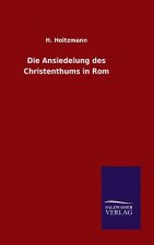 Die Ansiedelung des Christenthums in Rom