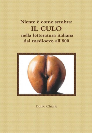 Niente e come sembra: IL CULO nella letteratura italiana dal medioevo all'800