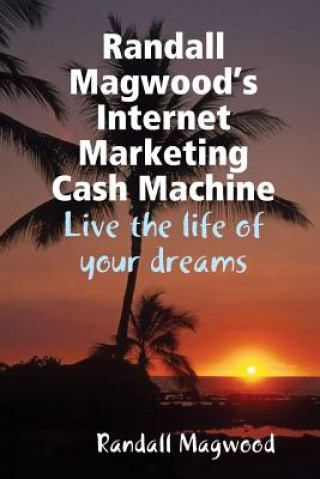 Randall Magwood's Internet Marketing Cash Machine