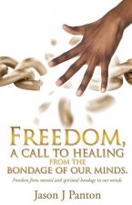 Freedom, a call to healing from the bondage of our minds.