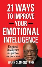 21 Ways to Improve Your Emotional Intelligence - A Practical Approach