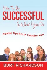 How To Be Successful In What You Do