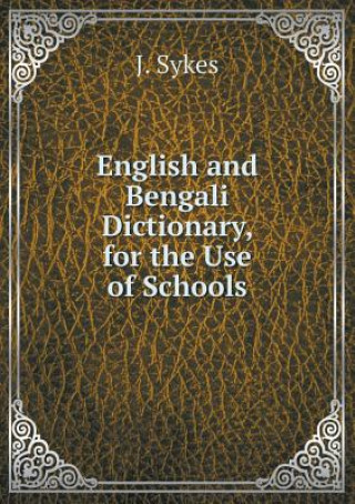 English and Bengali Dictionary, for the Use of Schools