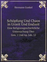 Schopfung Und Chaos in Urzeit Und Endzeit Eine Religionsgeschichtliche Untersuchung Uber Gen. 1 Und AP. Joh. 12
