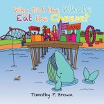 Why Did the Whale Eat the Cheese?
