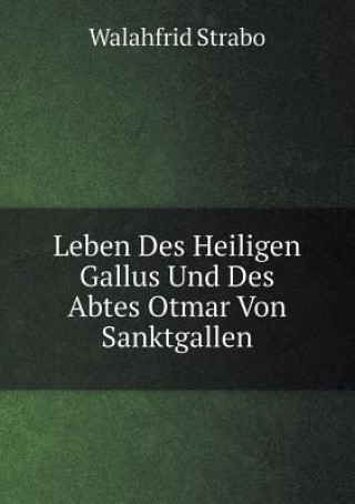 Leben Des Heiligen Gallus Und Des Abtes Otmar Von Sanktgallen