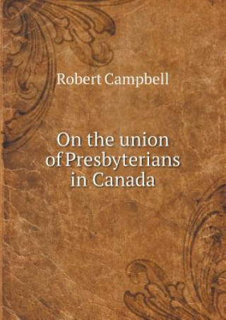 On the Union of Presbyterians in Canada