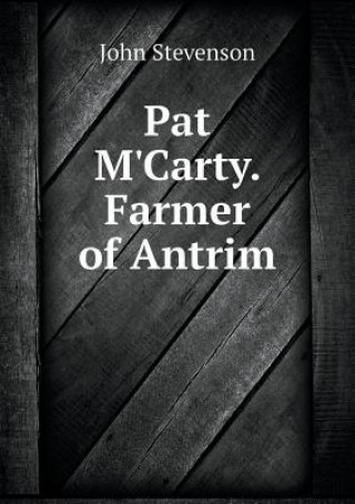 Pat M'Carty. Farmer of Antrim