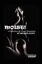 Moist! A Collection of Erotic Sensations