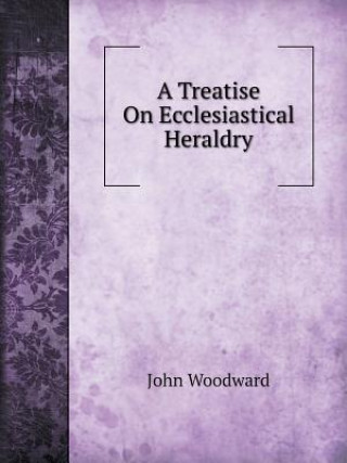 Treatise on Ecclesiastical Heraldry