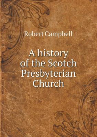 History of the Scotch Presbyterian Church
