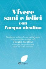 Vivere Sani e Felici Con L'acqua Alcalina