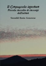 Crepuscolo Interiore Piccola Raccolta Di Racconti Dell'orrore