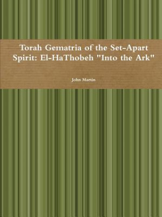 Torah Gematria of the Set-Apart Spirit: El-Hathobeh 