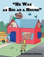 He Was as Big as a House