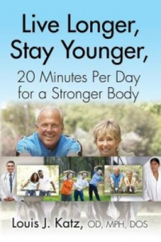 Live Longer, Stay Younger, 20 Minutes Per Day for a Stronger Body