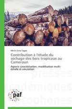 Contribution A l'Etude Du Sechage Des Bois Tropicaux Au Cameroun