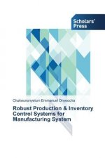 Robust Production & Inventory Control Systems for Manufacturing System