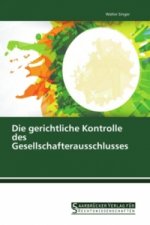 Die gerichtliche Kontrolle des Gesellschafterausschlusses