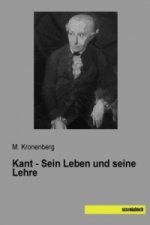 Kant - Sein Leben und seine Lehre