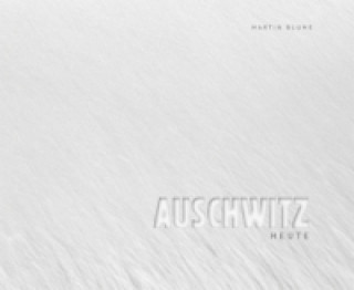 Auschwitz heute