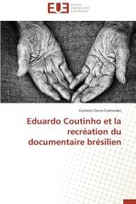 Eduardo Coutinho Et La Recr ation Du Documentaire Br silien