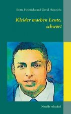 Kleider machen Leute, schwoer!