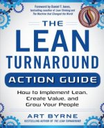 Lean Turnaround Action Guide: How to Implement Lean, Create Value and Grow Your People