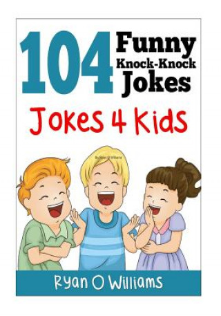 104 Funny Knock Knock Jokes 4 Kids