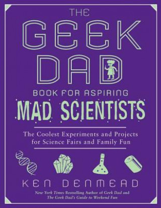 Geek Dad Book for Aspiring Mad Scientists