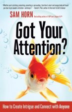Got Your Attention? How to Create Intrigue and Connect with