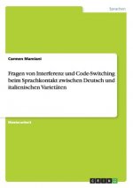 Fragen von Interferenz und Code-Switching beim Sprachkontakt zwischen Deutsch und italienischen Varietaten
