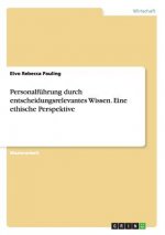 Personalführung durch entscheidungsrelevantes Wissen. Eine ethische Perspektive