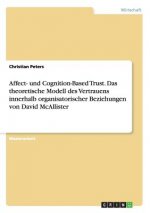 Affect- und Cognition-Based Trust. Das theoretische Modell des Vertrauens innerhalb organisatorischer Beziehungen von David McAllister