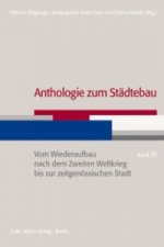 Anthologie zum Städtebau. Band III: Vom Wiederaufbau nach dem Zweiten Weltkrieg bis zur zeitgenössischen Stadt. Bd.3