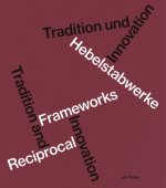 Hebelstabwerke / Reciprocal Frameworks - Tradition and Innovation
