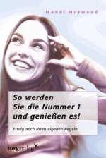 So werden Sie die Nummer 1 - und genießen es!