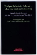 Tischgesellschaft der Zukunft - Über eine Ethik der Ernährung