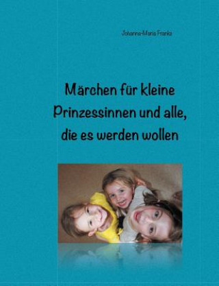 Marchen fur kleine Prinzessinnen und alle, die es werden wollen