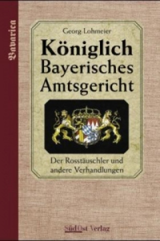 Das Königlich Bayerische Amtsgericht / Königlich Bayerisches Amtsgericht