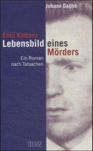 Emil Kettner, Lebensbild eines Mörders