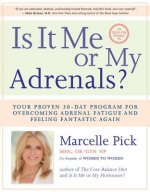 Is It Me Or My Adrenals? :Your Proven 30-Day Program For Ove